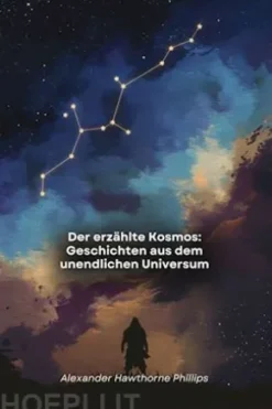 Der erzählte Kosmos: Geschichten aus dem unendlichen Universum