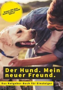 Der Hund. Mein neuer Freund.