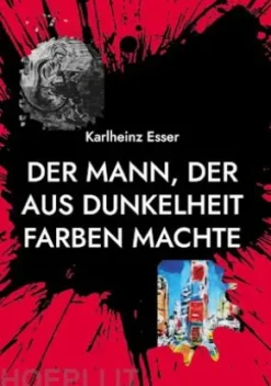 Der Mann, der aus Dunkelheit Farben machte