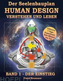 Der Seelenbauplan: Human Design verstehen und leben