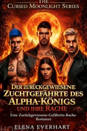 Der zurückgewiesene Zuchtgefährte des Alpha-Königs und ihre Rache