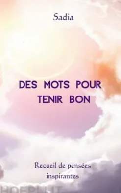 Des mots pour tenir bon