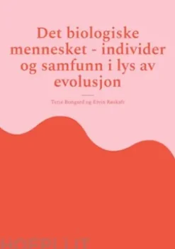 Det biologiske mennesket - individer og samfunn i lys av evolusjon