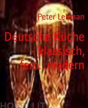 Deutsche Küche - klassisch, fein...modern