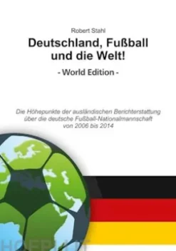 Deutschland, Fußball und die Welt! World Edition