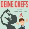 Deutschland, Deine Chefs: Wo der Wahnsinn tobt