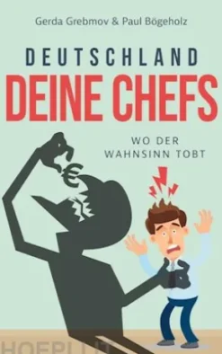Deutschland, Deine Chefs: Wo der Wahnsinn tobt