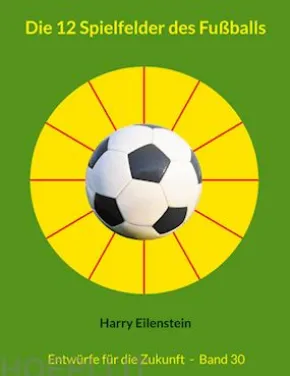 Die 12 Spielfelder des Fußballs