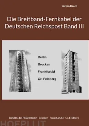 Die Breitband-Fernkabel der Deutschen Reichspost Band III