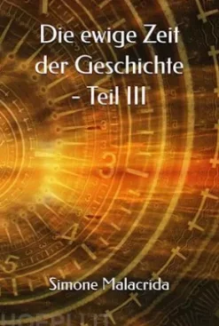 Die ewige Zeit der Geschichte - Teil III