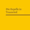 Die Kapelle in Traunried