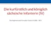 Die kurfürstlich und königlich sächsische Infanterie (IV)