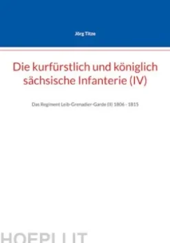 Die kurfürstlich und königlich sächsische Infanterie (IV)