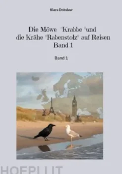 Die Möwe "Krabbe" und die Krähe "Rabenstolz" auf Reisen Band 1