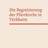 Die Regotisierung der Pfarrkirche in Türkheim