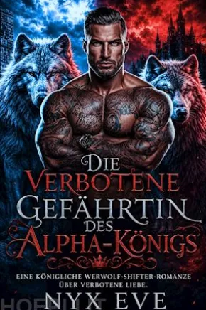 Die verbotene Gefährtin des Alpha-Königs