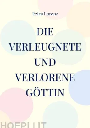 Die verleugnete und verlorene Göttin