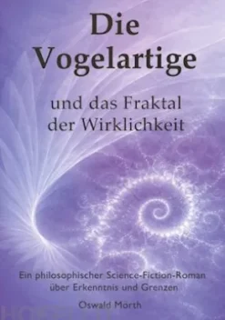 Die Vogelartige und das Fraktal der Wirklichkeit