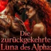 Die zurückgekehrte Luna des Alpha