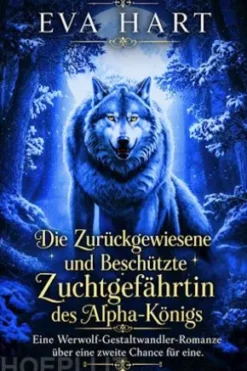 Die Zurückgewiesene und Beschützte Zuchtgefährtin des Alpha-Königs