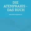 Die Atempraxis - Das Buch