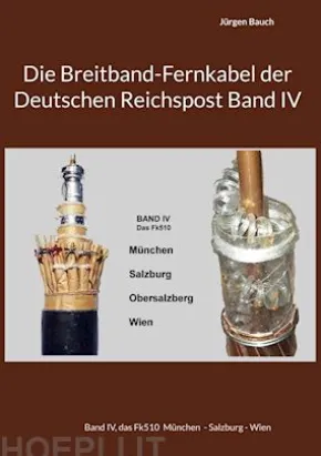 Die Breitband-Fernkabel der Deutschen Reichspost Band IV