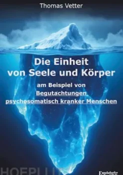 Die Einheit von Seele und Körper am Beispiel von Begutachtungen psychosomatisch kranker Menschen