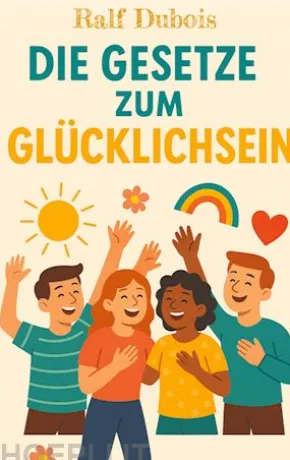 Die Gesetze zum Glücklichsein