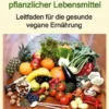Die heilende Kraft pflanzlicher Lebensmittel