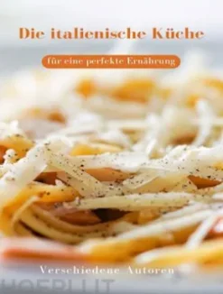 Die italienische Küche für eine perfekte Ernährung  (übersetzt)