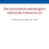 Die kurfürstlich und königlich sächsische Infanterie (V)
