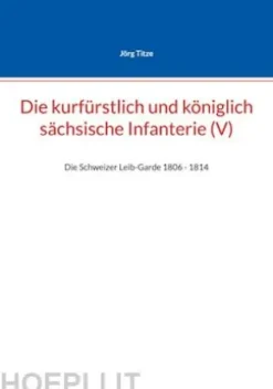 Die kurfürstlich und königlich sächsische Infanterie (V)