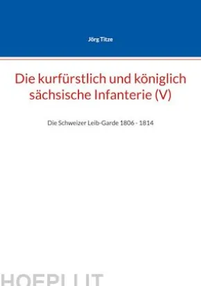 Die kurfürstlich und königlich sächsische Infanterie (V)