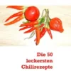 Die 50 leckersten Chilirezepte