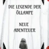 Die Legende der Öllampe Neue Abenteuer