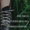 Die neue Selbstversorgung: Hobbyfarming