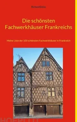 Die schönsten Fachwerkhäuser Frankreichs
