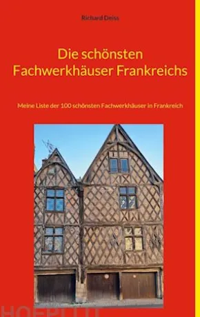 Die schönsten Fachwerkhäuser Frankreichs