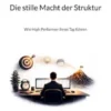Die stille Macht der Struktur
