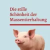 Die stille Schönheit der Massentierhaltung
