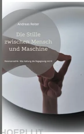 Die Stille zwischen Mensch und Maschine
