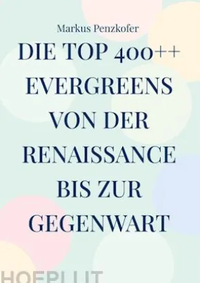 Die Top 400++ Evergreens von der Renaissance bis zur Gegenwart