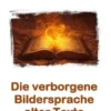 Die verborgene Bildersprache alter Texte