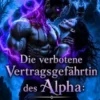 Die verbotene Vertragsgefährtin des Alpha