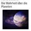 Die Wahrheit über die Planeten