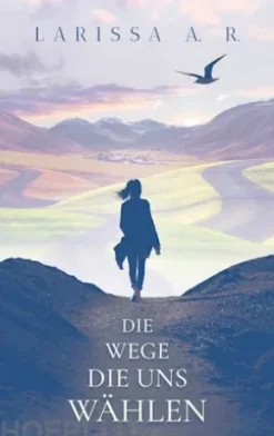 Die Wege, die uns wählen