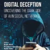 Digital Deception: Uncovering the Dark Side of AI in Social Networks