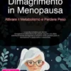 Dimagrimento in Menopausa: Attivare il Metabolismo e Perdere Peso