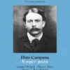 Dino Campana. Il super poeta