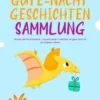 Dinosaurier-Gute-Nacht-Geschichten-Sammlung: Wundervolle Dino-Geschichten - Lass deine Kinder & Kleinkinder die ganze Nacht süß und entspannt träumen.